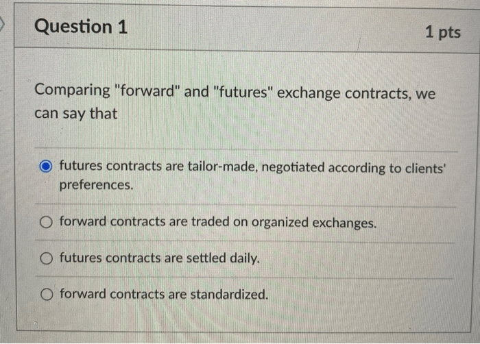 Comparing forward and futures exchange contracts we can say that